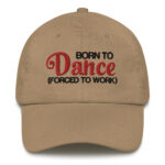 Born To Dance, Forced To Work - Casquette de baseball