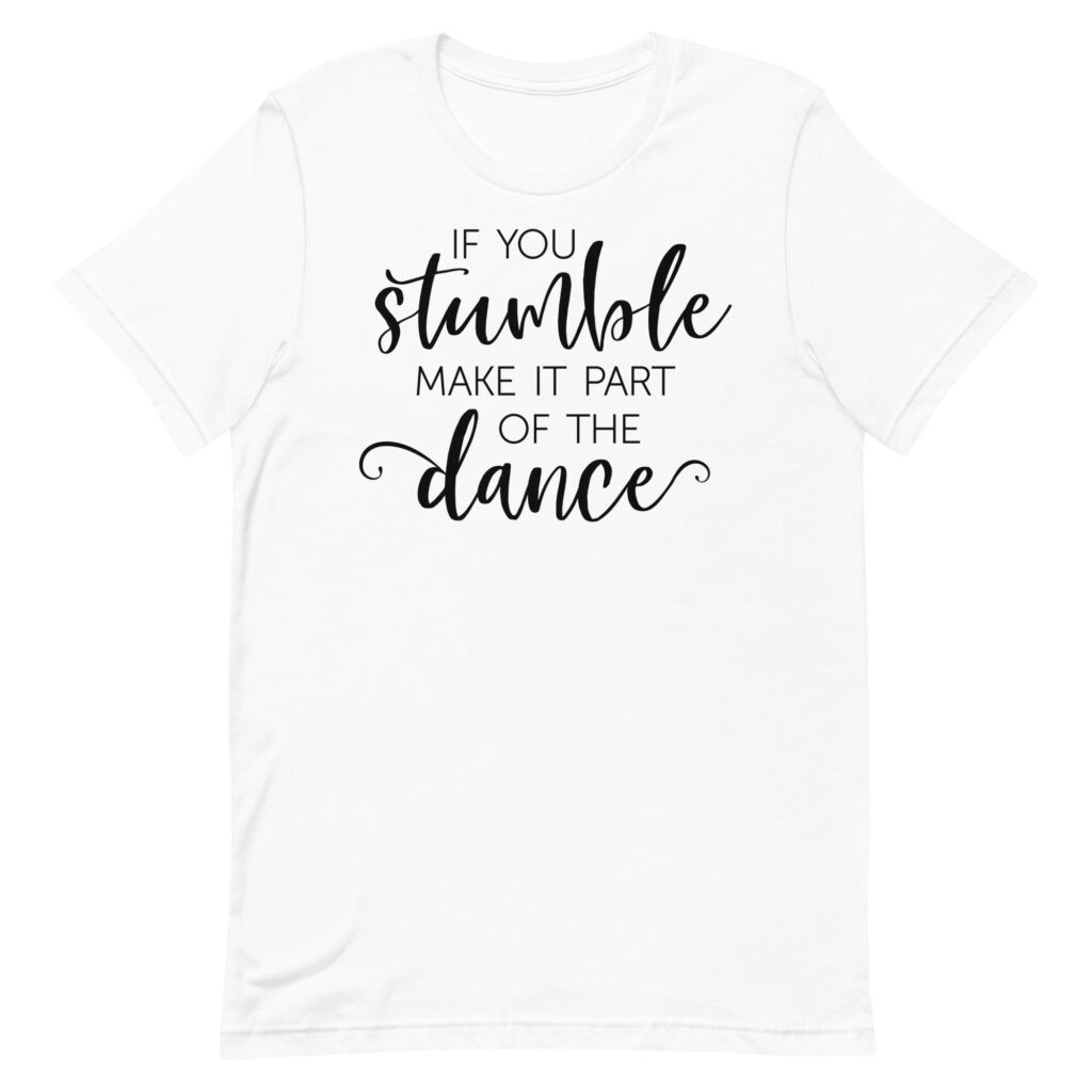 If You Stumble Make It Part of the Dance - Women's Salsa Dancing T